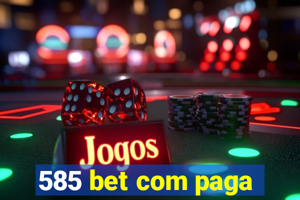 585 bet com paga