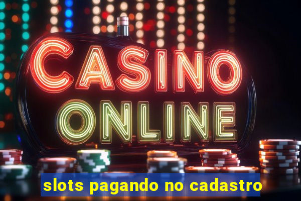 slots pagando no cadastro