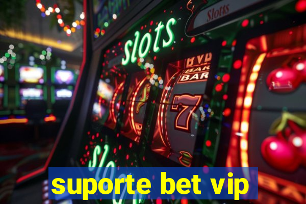 suporte bet vip