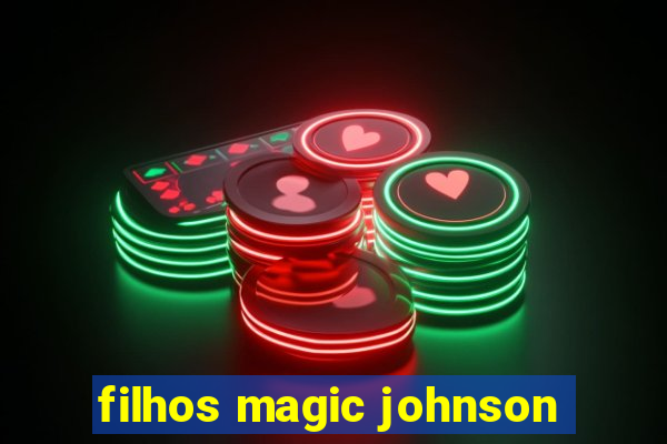 filhos magic johnson