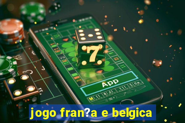 jogo fran?a e belgica