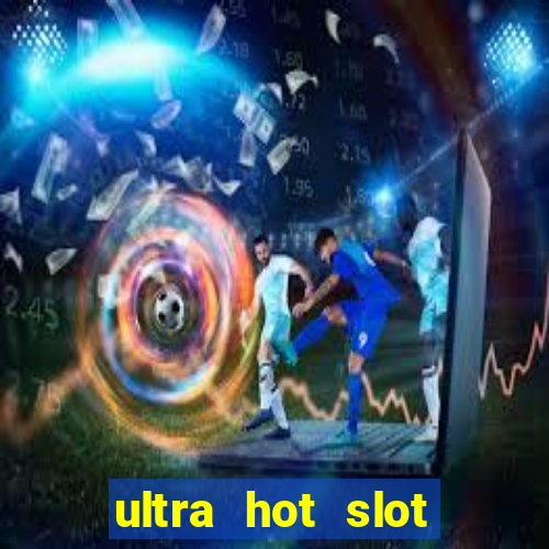 ultra hot slot free play