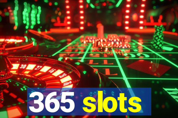 365 slots