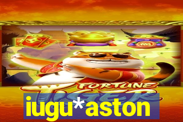 iugu*aston