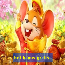 bet b么nus gr谩tis