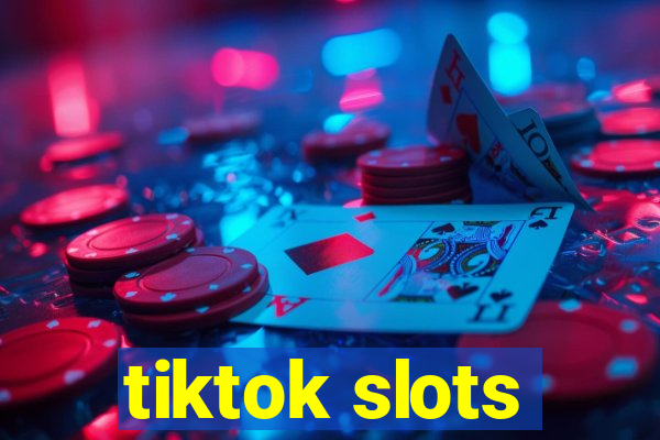 tiktok slots