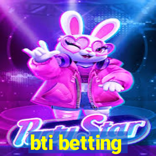 bti betting