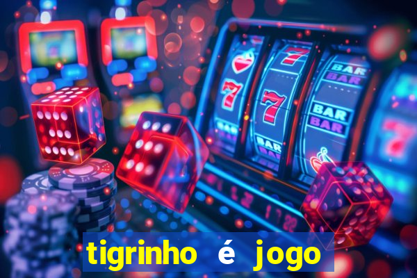 tigrinho é jogo de azar