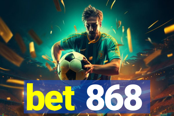 bet 868