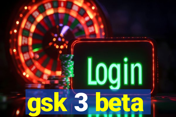 gsk 3 beta