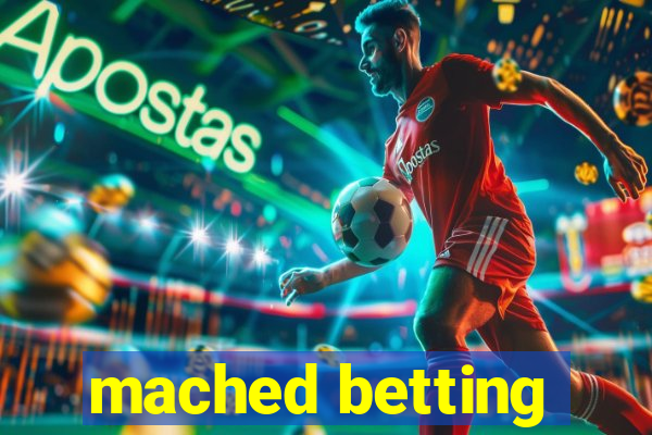 mached betting