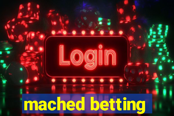 mached betting