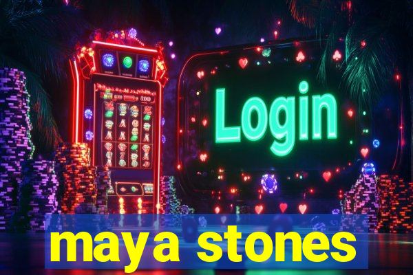 maya stones