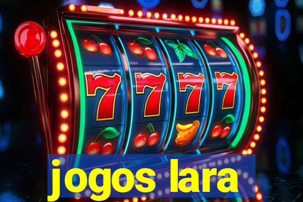 jogos lara