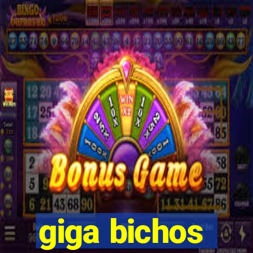 giga bichos