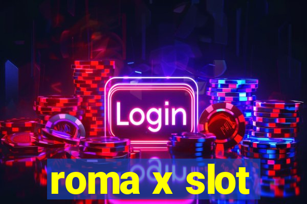 roma x slot