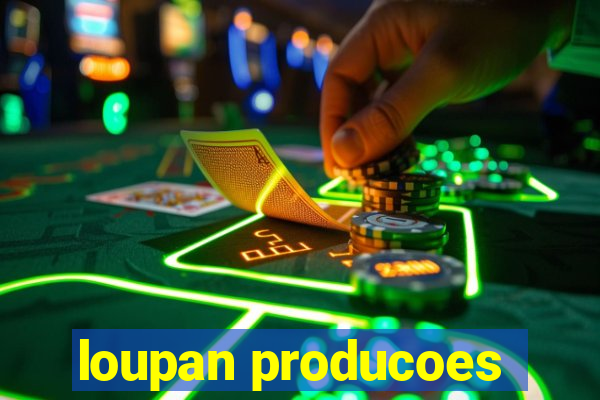 loupan producoes