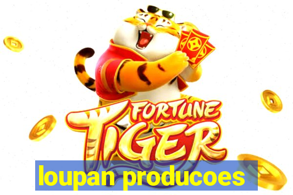 loupan producoes