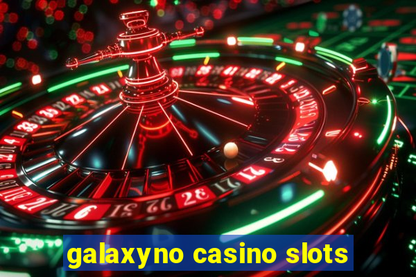 galaxyno casino slots