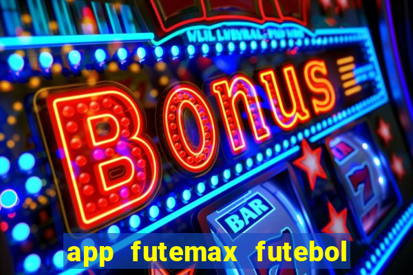 app futemax futebol ao vivo