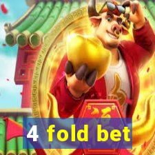 4 fold bet