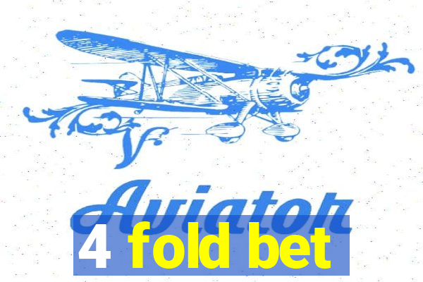 4 fold bet