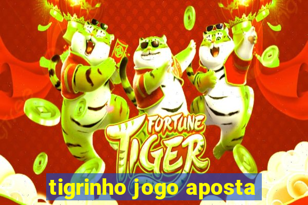 tigrinho jogo aposta