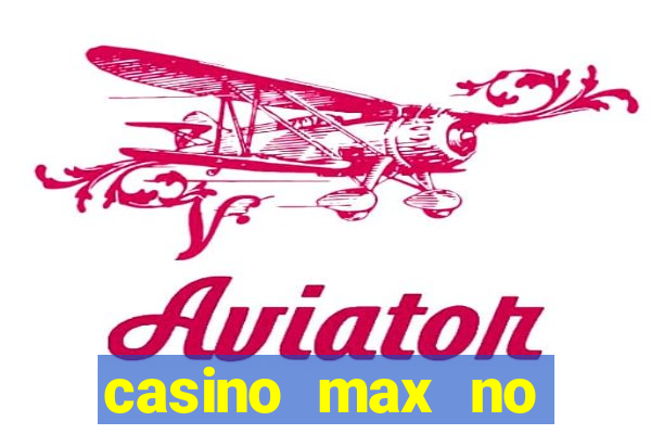 casino max no deposit bonus