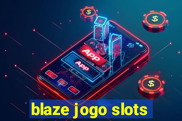 blaze jogo slots