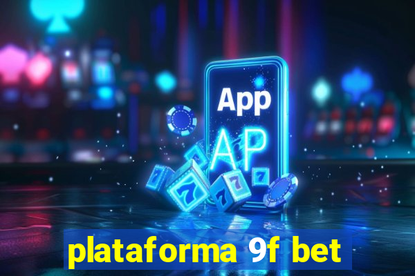 plataforma 9f bet