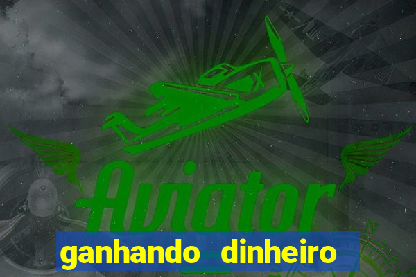 ganhando dinheiro jogando games