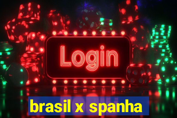 brasil x spanha