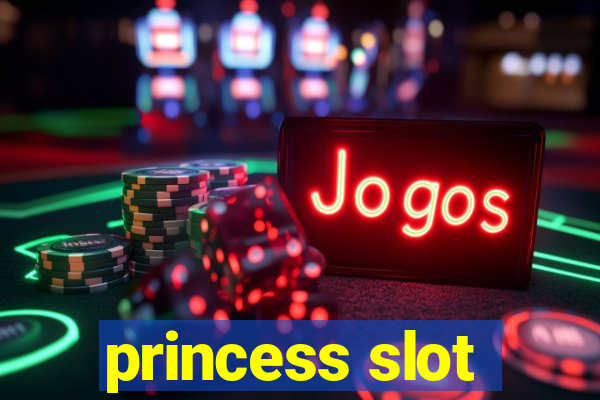 princess slot