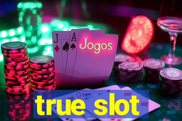 true slot