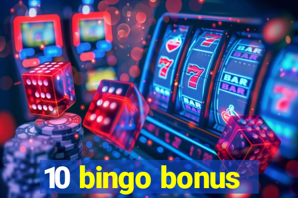 10 bingo bonus