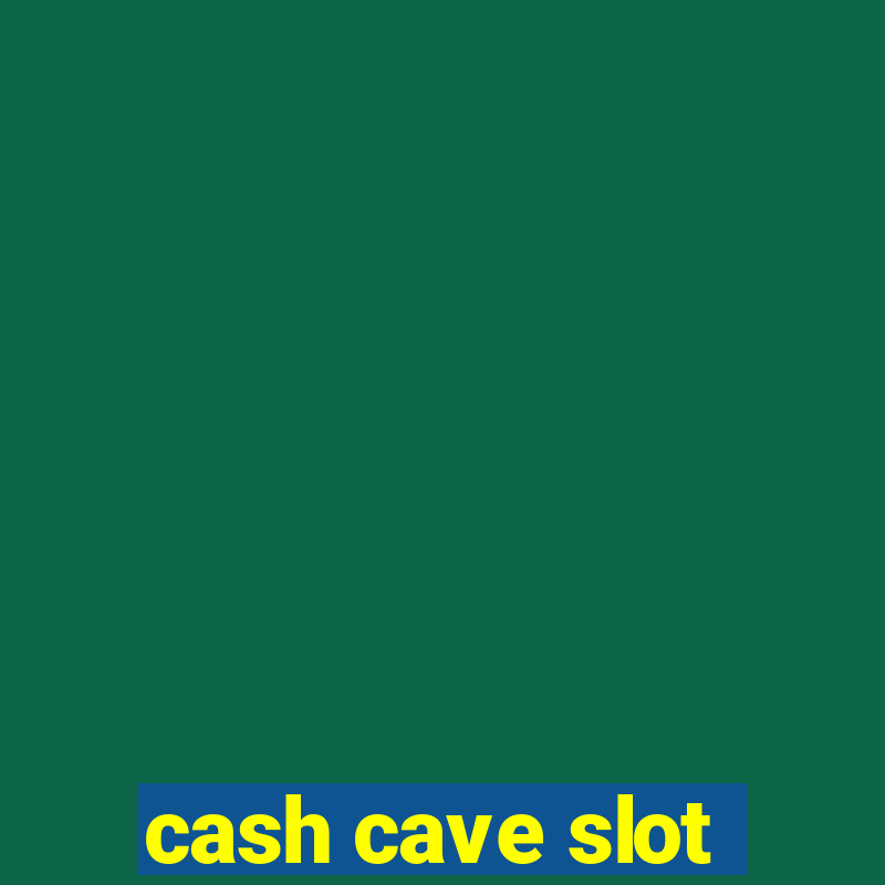 cash cave slot