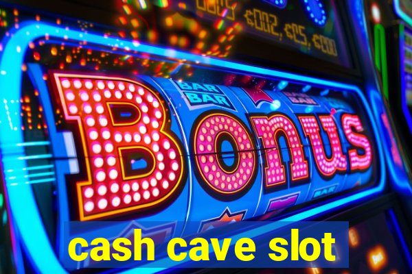 cash cave slot