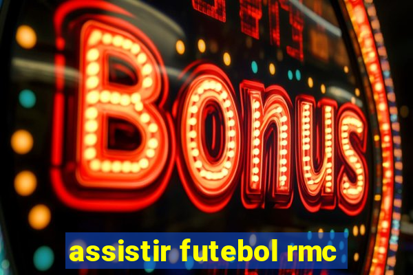 assistir futebol rmc