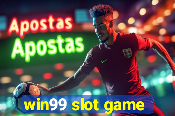 win99 slot game