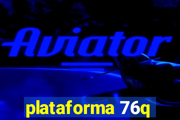 plataforma 76q