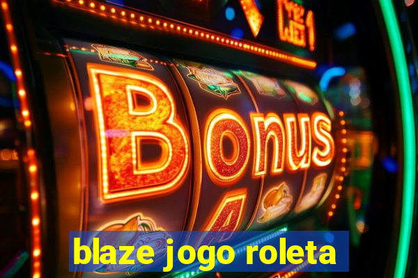 blaze jogo roleta