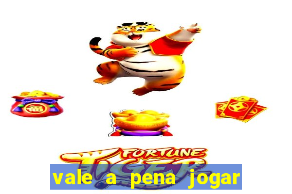 vale a pena jogar o jogo do tigre