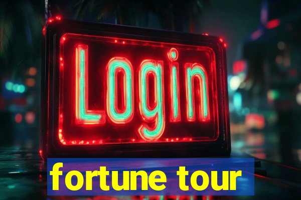 fortune tour