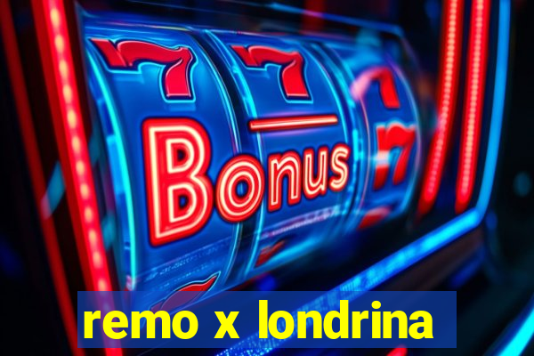 remo x londrina