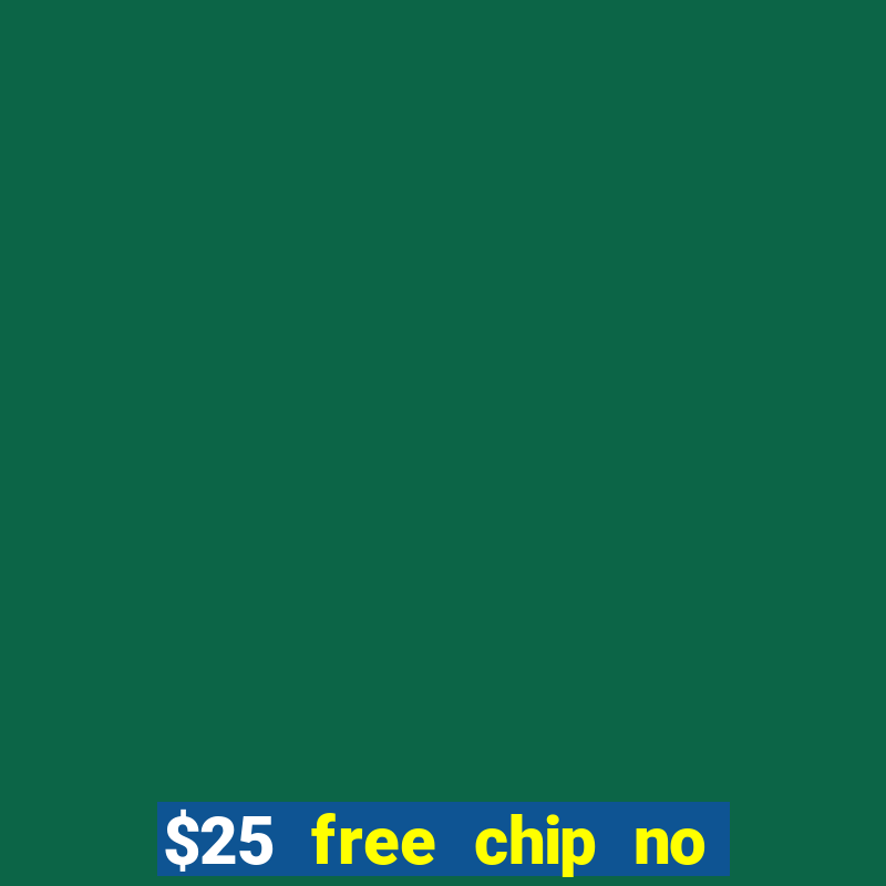 $25 free chip no deposit casino