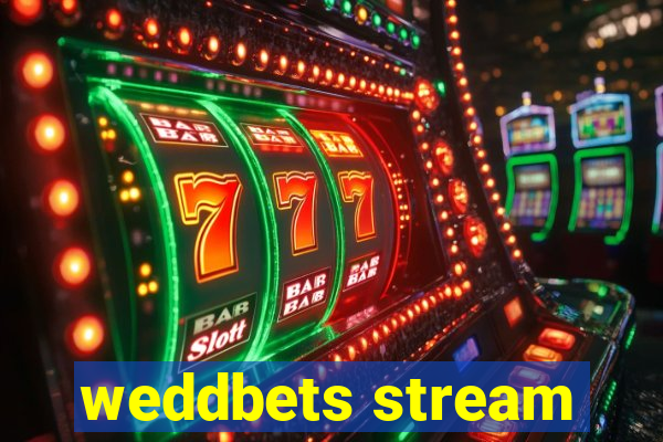 weddbets stream