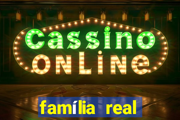 família real brasileira e rica