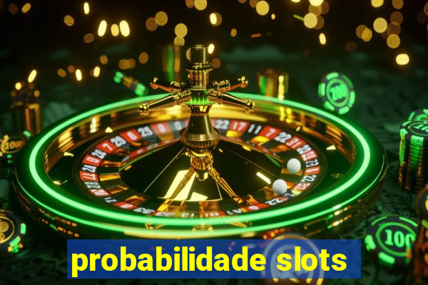 probabilidade slots