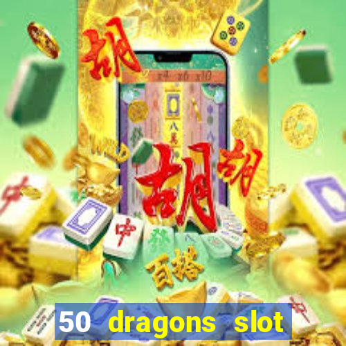 50 dragons slot free play