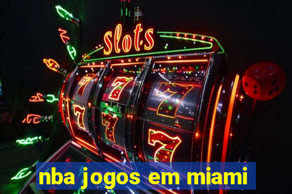 nba jogos em miami